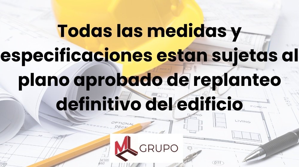 Todas las medidas y especificaciones están sujetas al plano aprobado de replanteo definitivo del edificio